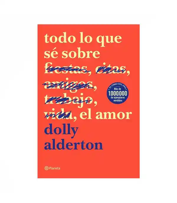 Todo lo que sé Sobre el Amor - Dolly Alderton
