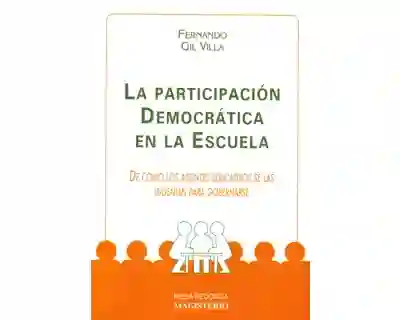 La Participación Democrática en la Escuela. De Cómo Los Agentes