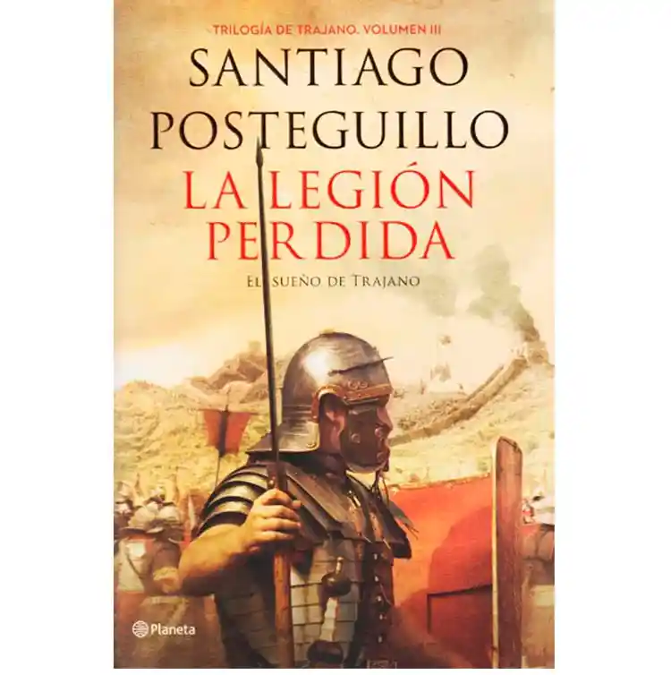 La Legión Perdida: el Sueño de Trajano. - Santiago Posteguillo