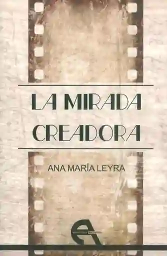 La Mirada Creadora - Ana María Leyra