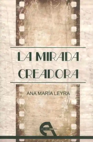 La Mirada Creadora - Ana María Leyra