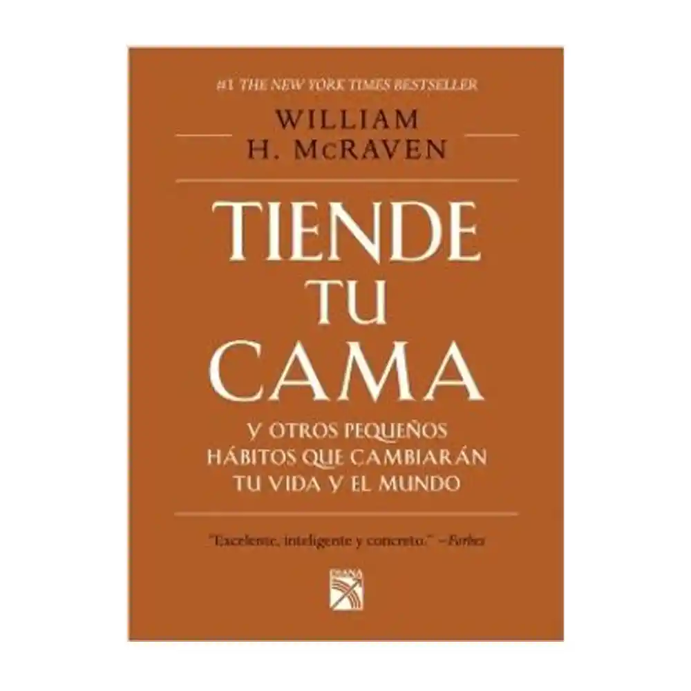 Tiende tu cama y otros pequeños hábitos que cambiarán tu vida y el mundo