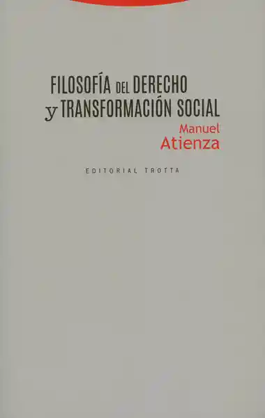 Filosofía Del Derecho y Transformación Social - Manuel Atienza