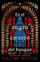 En el Oscuro Corazón Del Bosque - Naomi Novik