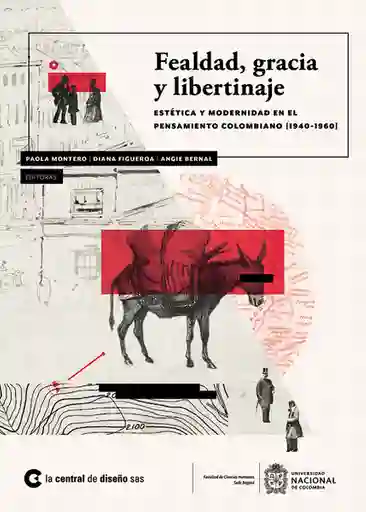 Fealdad, gracia y libertinaje. Estética y modernidad en el pensamiento colombiano [1940-1960]