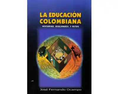 AdeS La Educacion Colombiana. Historias Realid Y Retos