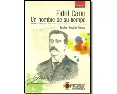 Fidel Cano Un Hombre de su Tiempo - Esteban Duperly Posada