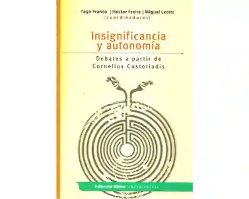Insignificancia y autonomía. Debates a partir de Cornelius Castoriadis