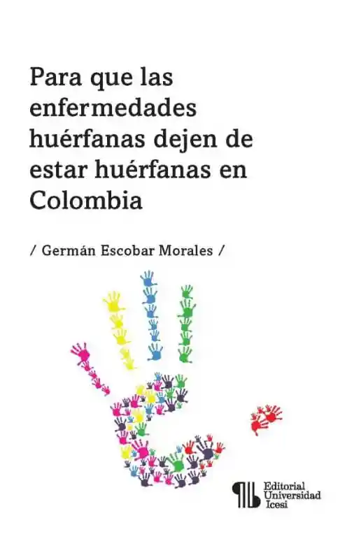 Para Que Las Enfermedades Huérfanas Dejen de Estar Huérfanas en Colombia