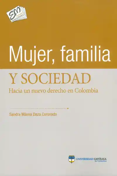 Mujer Familia y Sociedad.Hacia un Nuevo Derecho en Colombia