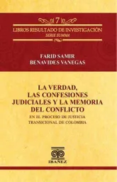 La Verdad Las Confesiones Judiciales y La Memoria Del Conflicto