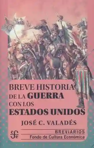 Breve Historia de la Guerra Con Los Estados Unidos - Jose