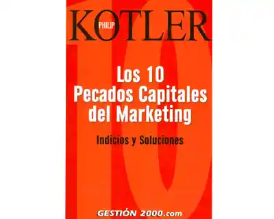 Los 10 Pecados Capitales Del Marketing. Indicios y Soluciones