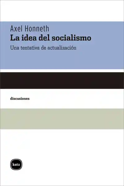 La Idea Del Socialismo - Axel Honneth