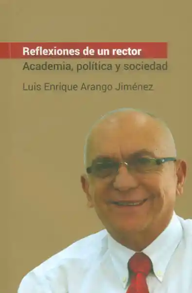 Reflexiones de un Rector. Academia Política y Sociedad