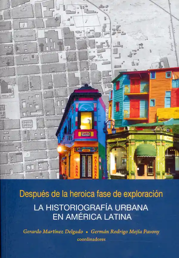 Después de La Heroica Fase de Exploración La Historiografía Urbana en América Latina