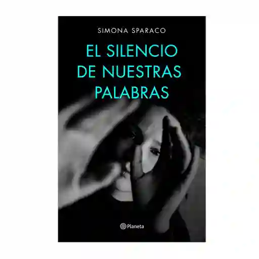El Silencio de Nuestras Palabras - Simona Sparaco