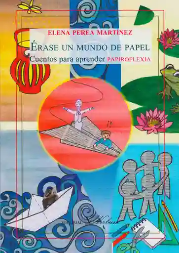 Érase un Mundo de Papel - Elena Perea Martínez