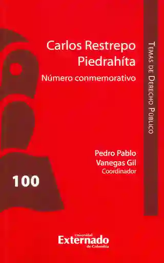 Carlos Restrepo Piedrahíta. Número conmemorativo. Temas de derecho público N.° 100
