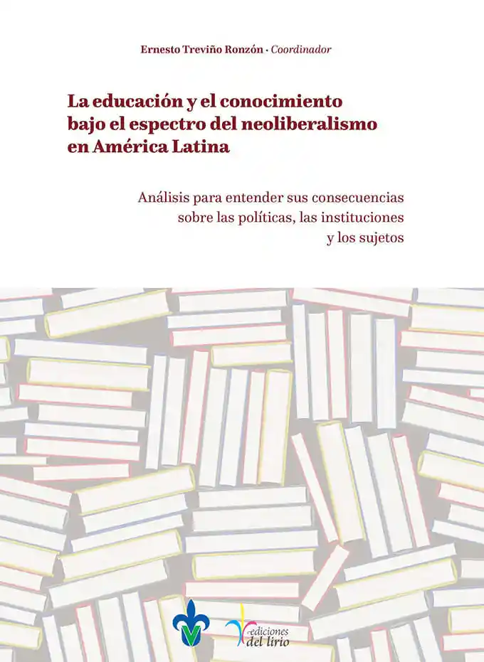 La Educación y El Conocimiento Bajo El Espectro Del Neoliberalismo en América Latina