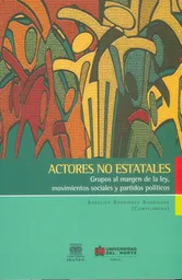 Actores no estatales Grupos al margen de la ley movimientos sociales y partidos políticos