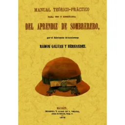 Manual Teórico Práctico Del Aprendiz Sombrerero - Galvan Y Hernandez, Ramon