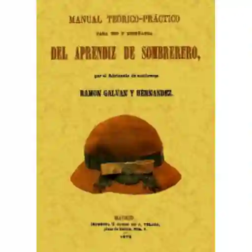 Manual Teórico Práctico Del Aprendiz Sombrerero - Galvan Y Hernandez, Ramon