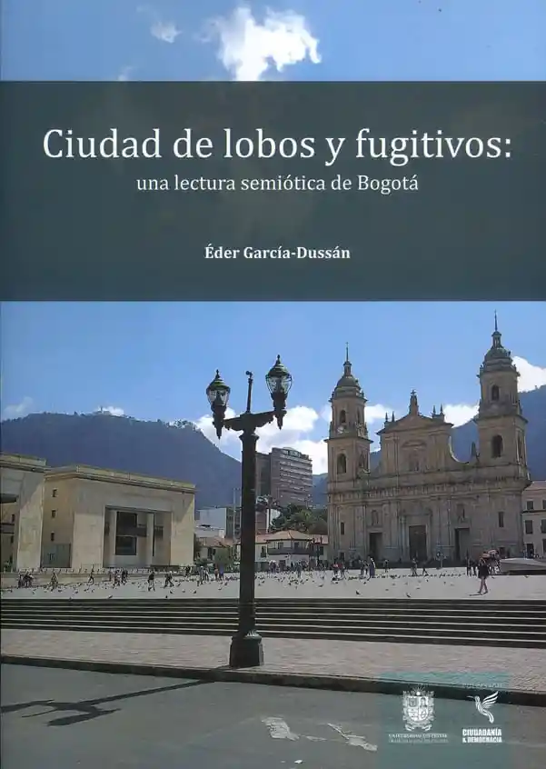 Ciudad de lobos y fugitivos: una lectura semiótica de Bogotá