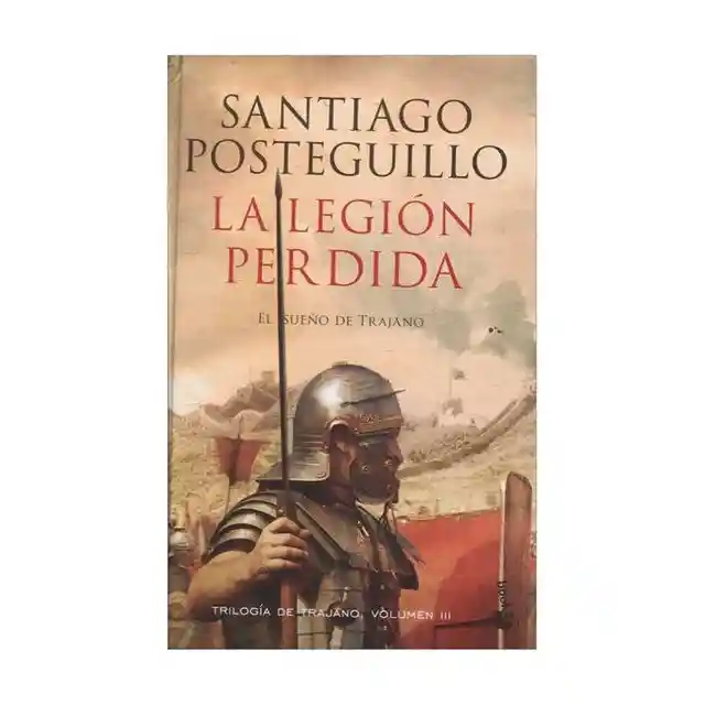 La legión perdida el Sueño de Trajano - Santiago Posteguillo