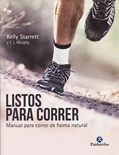 Listos Para Correr. Manual Para Correr de Forma Natural