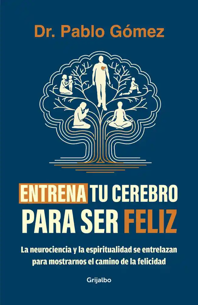 Entrena Tu Cerebro Para Ser Feliz Gomez Gomez Pablo Edgar