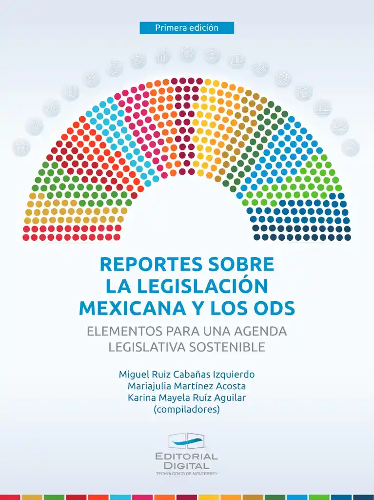 Reporte Legislación Mexicana y Los Ods. Elementos Para Una Agenda Legislativa Sostenible