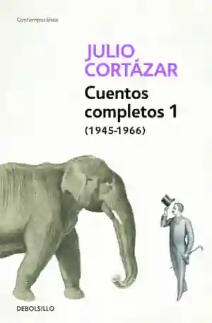 Julio Cortázar - Cuentos Completos 1 (1945-1966) 