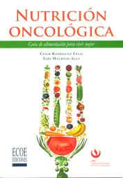 Nutrición Oncológica. Guía de Alimentación Para Vivir Mejor