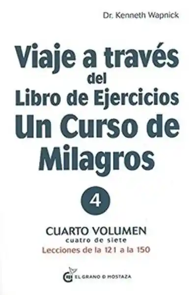 Viaje a Través Del Libro de Ejercicios 4 - Dr. Kenneth Wapnick