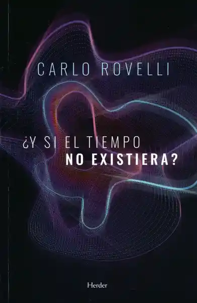 y si El Tiempo no existiera? carlo rovelli