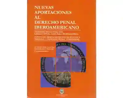 Nuevas Aportaciones al Derecho Penal Iberoamericano
