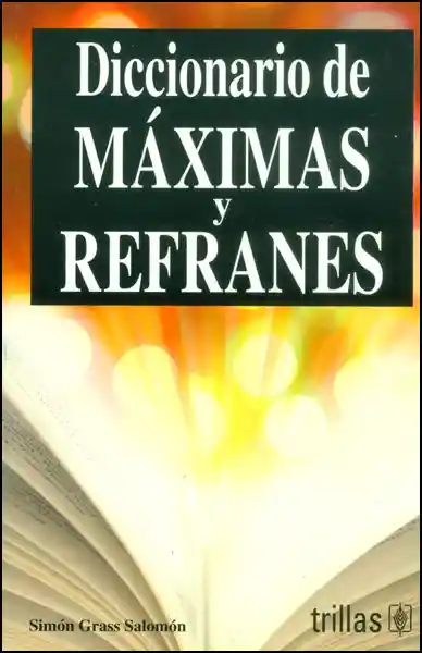 Diccionario de Máximas y Refranes - Simón Garss Salomón