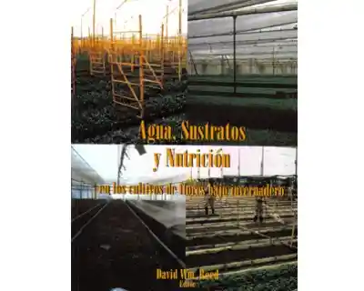Agua Sustratos y Nutrición en Los Cultivos de Flores