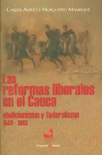 Las reformas liberales en el Cauca: abolicionismo y federalismo (1849-1863)