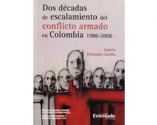 Dos Décadas de Escalamiento Del Conflicto Armado en Colombia