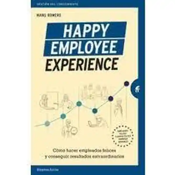 Happy Employee Experience: Cómo Hacer Empleados Felices