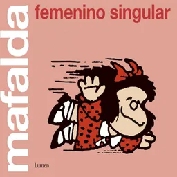 Mafalda: Femenino Singular Quino