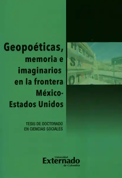 Geopoeticas, memoria e imaginarios en la frontera México - Estados Unidos