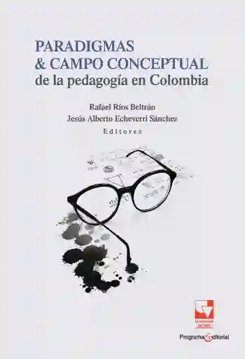 Paradigmas y Campo Conceptual de La Pedagogía en Colombia