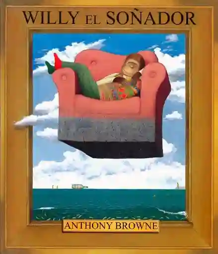 Willy El Soñador. Anthony Browne