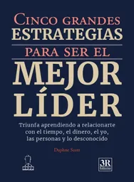 Cinco Grandes Estrategias Para Ser El Mejor Líder