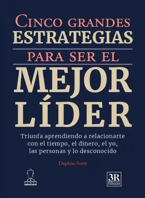 Cinco Grandes Estrategias Para Ser El Mejor Líder