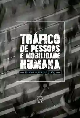 Tráfico de Pessoas e Mobilidade Humana - Maria Lúcia Leal