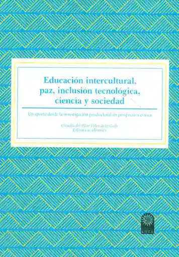 Educación Intercultural Paz Inclusión Tecnológica Ciencia y Sociedad